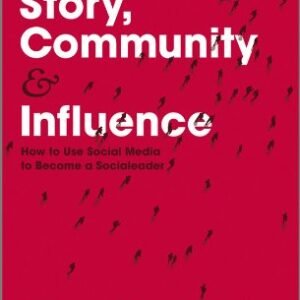 Mastering Story, Community and Influence