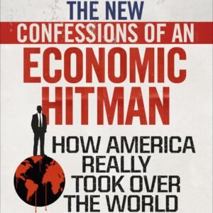 The New Confessions of an Economic Hit Man